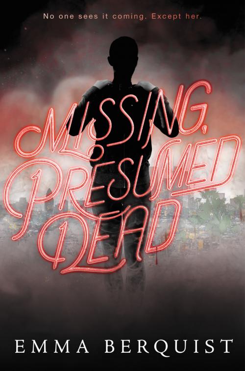 Cover of the book Missing, Presumed Dead by Emma Berquist, Greenwillow Books