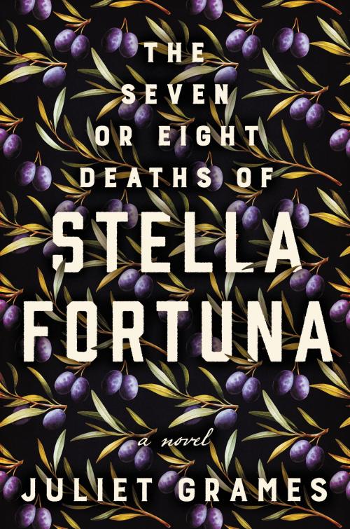 Cover of the book The Seven or Eight Deaths of Stella Fortuna by Juliet Grames, Ecco