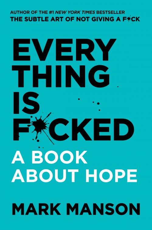 Cover of the book Everything Is F*cked by Mark Manson, Harper