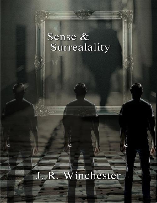 Cover of the book Sense & Surrealality by J.R. Winchester, Lulu.com