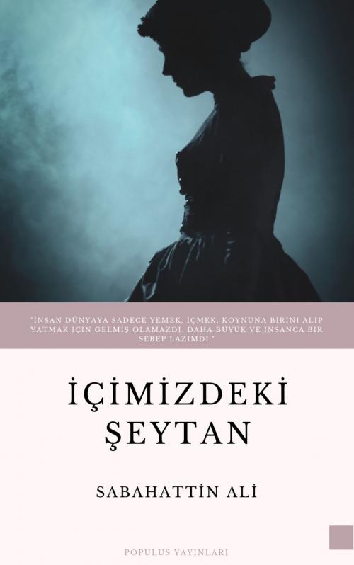 Cover of the book İçimizdeki Şeytan by Sabahattin Ali, Populus Yayınları