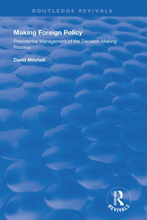 Cover of the book Making Foreign Policy by David Mitchell, Taylor and Francis