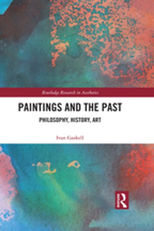 Cover of the book Paintings and the Past by Ivan Gaskell, Taylor and Francis