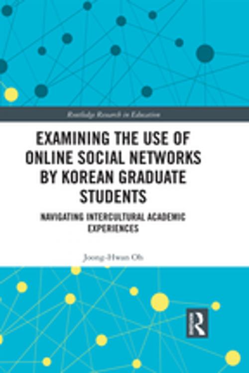Cover of the book Examining the Use of Online Social Networks by Korean Graduate Students by Joong-Hwan Oh, Taylor and Francis