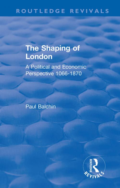 Cover of the book The Shaping of London by Paul Balchin, Taylor and Francis