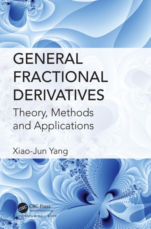 Cover of the book General Fractional Derivatives by Xiao-Jun Yang, CRC Press