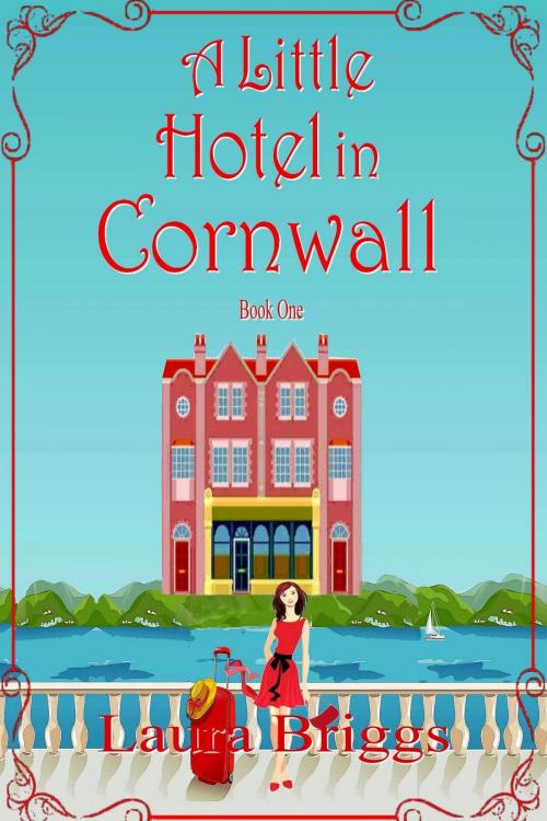 Cover of the book A Little Hotel in Cornwall by Laura Briggs, Laura Briggs