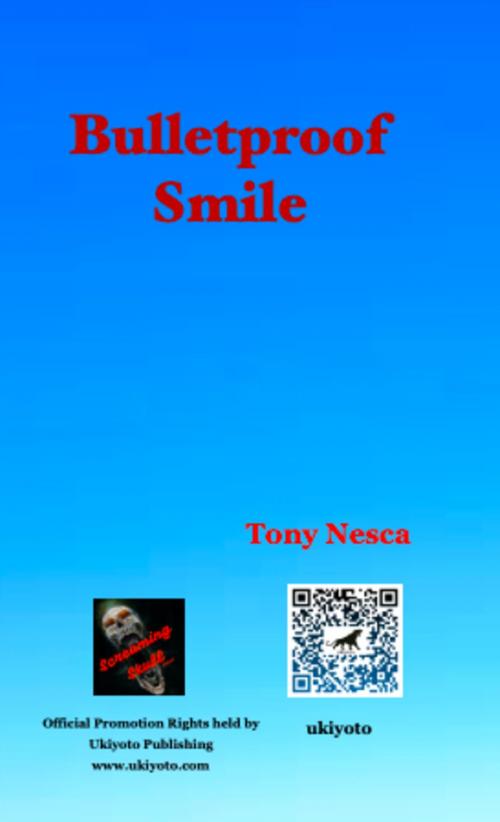 Cover of the book Bulletproof Smile by Tony Nesca, Ukiyoto Publishing