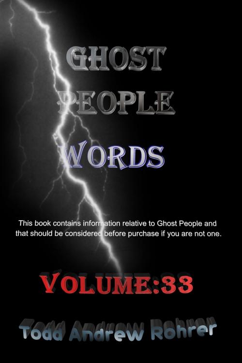 Cover of the book Ghost People Words: Volume 33 by Todd Andrew Rohrer, Todd Andrew Rohrer