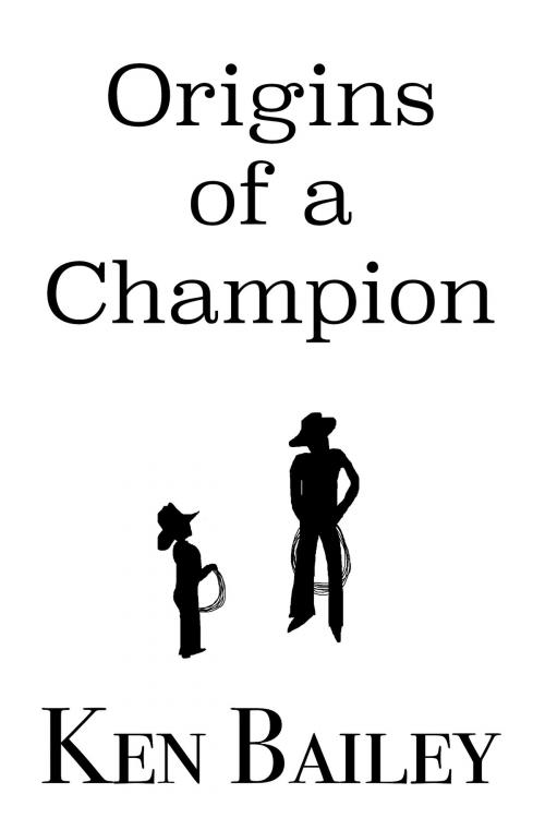 Cover of the book Origins of a Champion by Ken Bailey, Ken Bailey