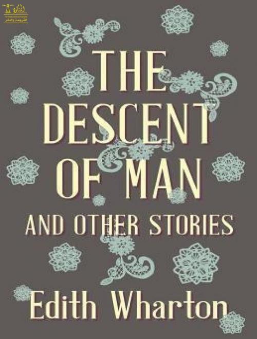 Cover of the book The Descent of Man and other stories by Edith Wharton, Lighthouse Books for Translation Publishing