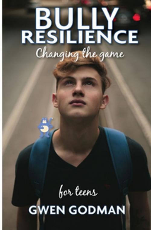 Cover of the book Bully Resilience - Changing the game by Gwen Godman, Equip Counselling & Consulting