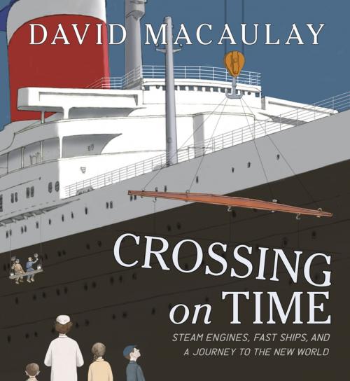 Cover of the book Crossing on Time by David Macaulay, Roaring Brook Press