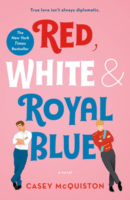 Cover of the book Red, White & Royal Blue by Casey McQuiston, St. Martin's Publishing Group