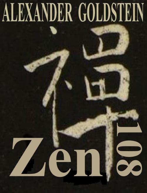 Cover of the book Zen 108 by Alexander Goldstein, Alexander Goldstein