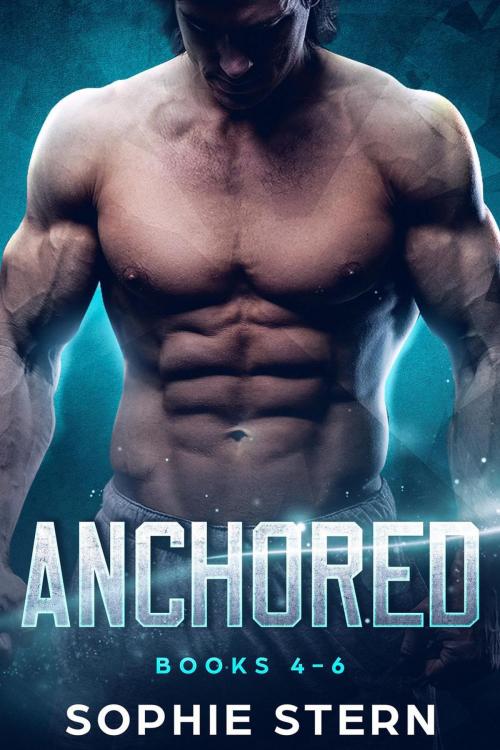 Cover of the book Anchored: Books 4-6 by Sophie Stern, Sophie Stern