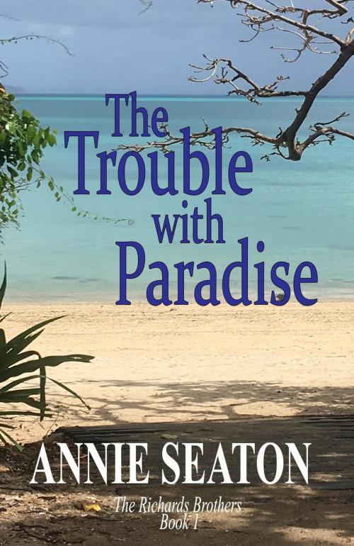 Cover of the book The Trouble with Paradise by Annie Seaton, Annie Seaton