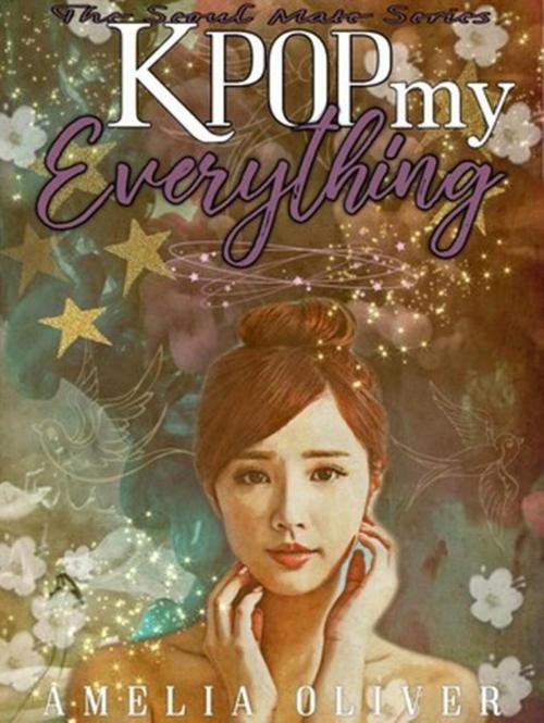 Cover of the book K-Pop my Everything by Amelia Oliver, Amelia Oliver