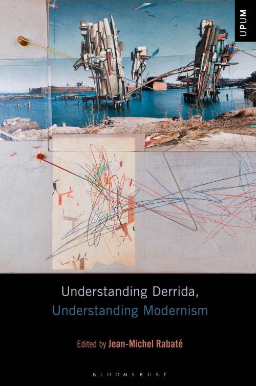 Cover of the book Understanding Derrida, Understanding Modernism by , Bloomsbury Publishing