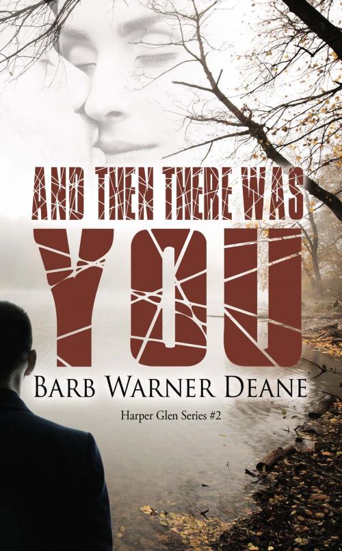 Cover of the book And Then There Was You by Barb Warner Deane, The Wild Rose Press, Inc.