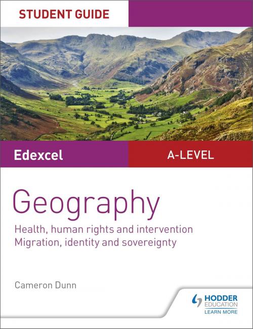 Cover of the book Edexcel A-level Geography Student Guide 5: Health, human rights and intervention; Migration, identity and sovereignty by Cameron Dunn, Hodder Education