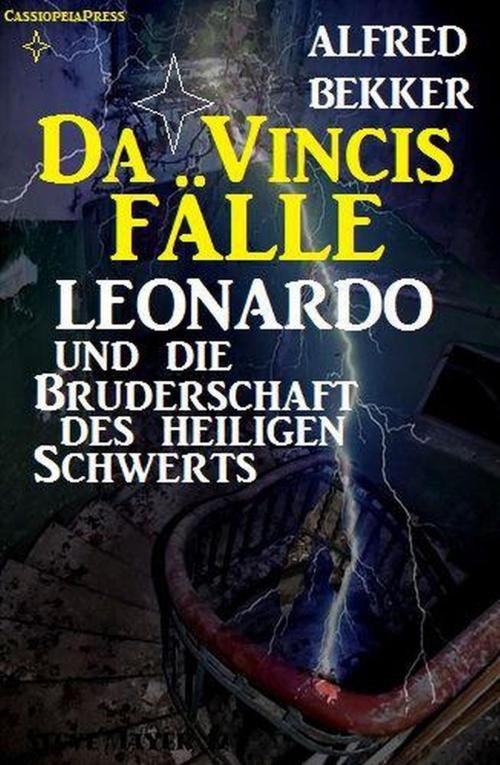 Cover of the book Leonardo und die Bruderschaft des heiligen Schwerts by Alfred Bekker, BEKKERpublishing