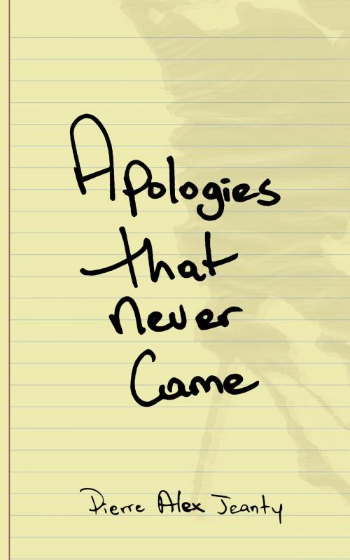 Cover of the book Apologies That Never Came by Pierre Alex Jeanty, Andrews McMeel Publishing