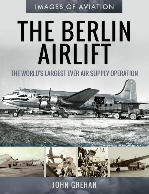 Cover of the book The Berlin Airlift by John Grehan, Pen and Sword