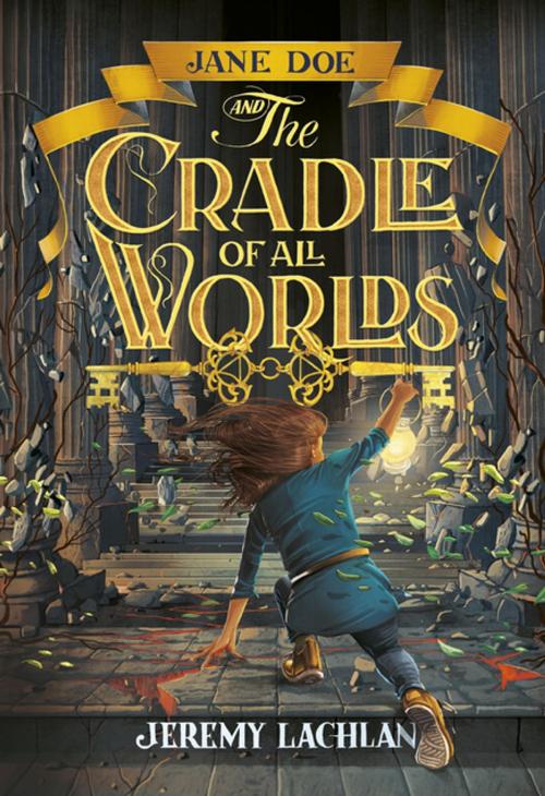 Cover of the book Jane Doe and the Cradle of All Worlds by Jeremy Lachlan, Lerner Publishing Group