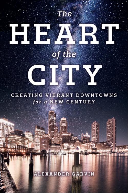 Cover of the book The Heart of the City by Alexander Garvin, Island Press