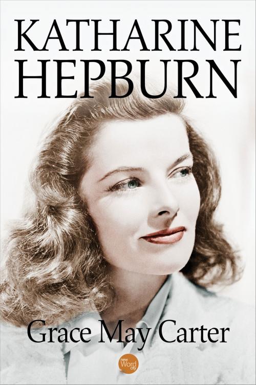 Cover of the book Katharine Hepburn by Grace May Carter, New Word City, Inc.