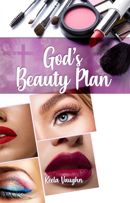 Cover of the book God's Beauty Plan by Keela Vaughn, Dorrance Publishing