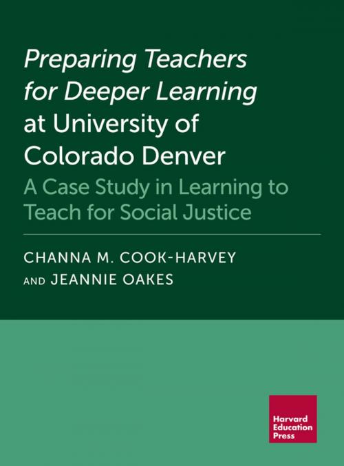 Cover of the book Preparing Teachers for Deeper Learning at University of Colorado Denver by Channa M. Cook-Harvey, Jeannie Oakes, Harvard Education Press