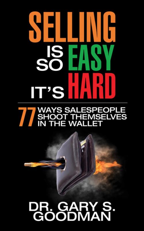 Cover of the book Selling is So Easy It's Hard by Dr. Gary S. Goodman, G&D Media