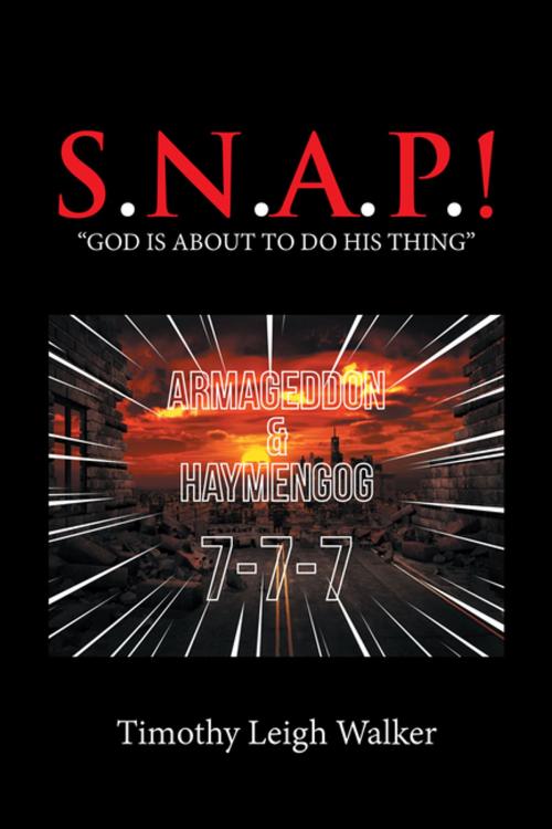 Cover of the book S.N.A.P.! by Timothy Leigh Walker, AuthorHouse