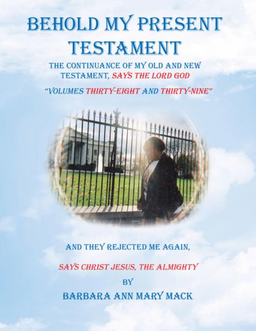 Cover of the book Behold My Present Testament by Barbara Ann Mary Mack, AuthorHouse