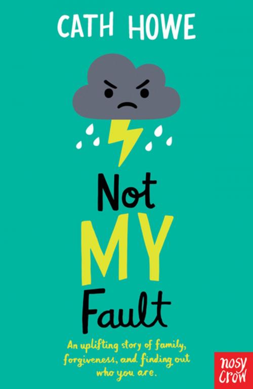 Cover of the book Not My Fault by Cath Howe, Nosy Crow