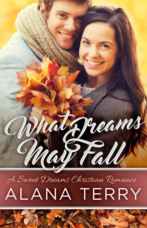 Cover of the book What Dreams May Fall by Alana Terry, Firstfruits Publishing