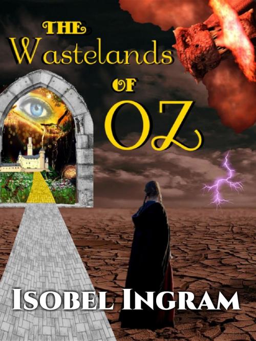Cover of the book The Wastelands of OZ by Isobel Ingram, Dark Moon Rising Publications