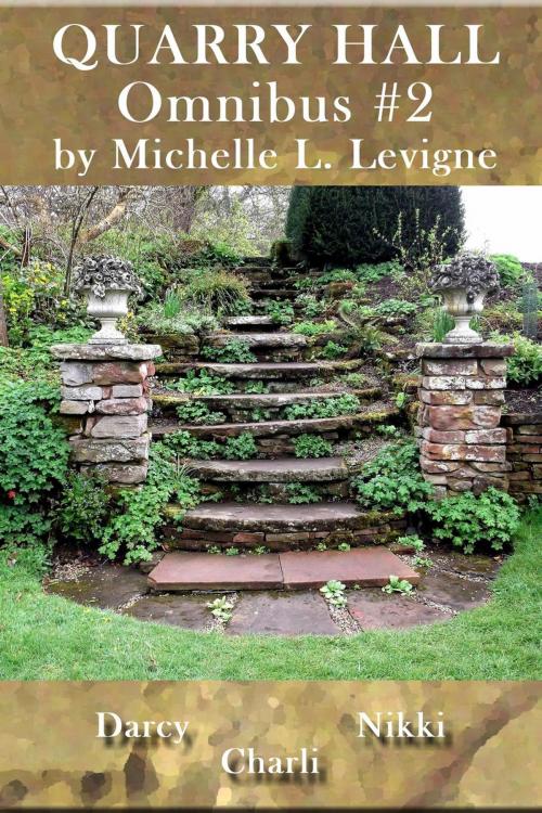 Cover of the book Quarry Hall Omnibus #2: Darcy, Nikki, Charli by Michelle L. Levigne, Mt. Zion Ridge Press