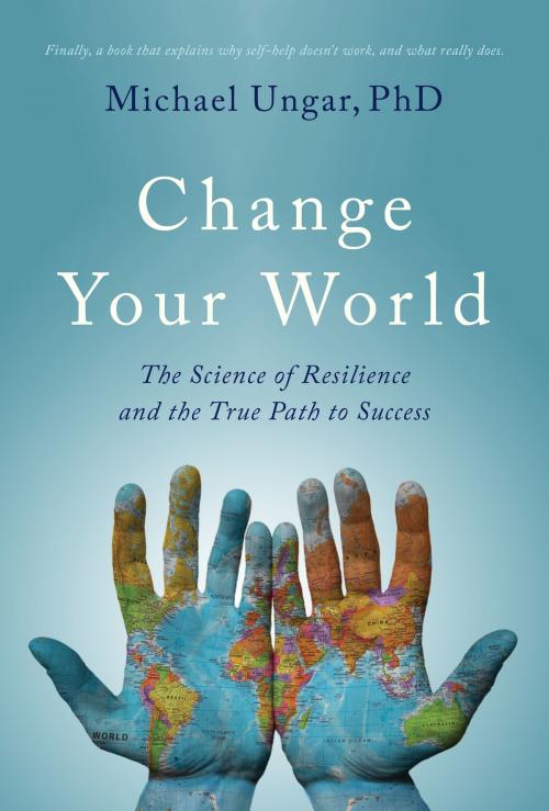 Cover of the book Change Your World by Michael Ungar, The Sutherland House Inc.