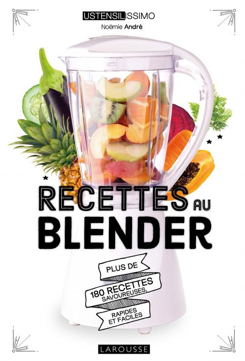 Cover of the book Recettes au blender by Noëmie André, Larousse