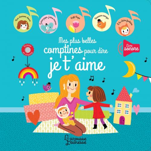 Cover of the book Mes plus belles comptines pour dire je t'aime by , Larousse