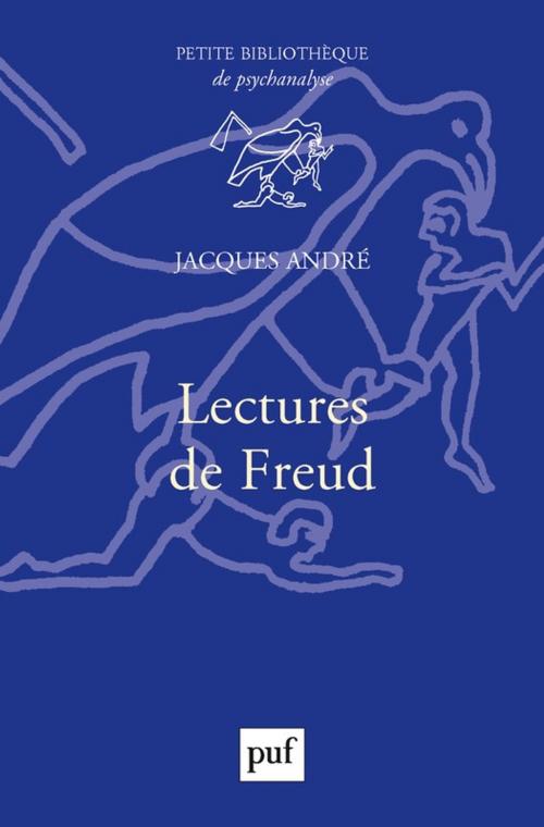 Cover of the book Lectures de Freud by Jacques André, Presses Universitaires de France