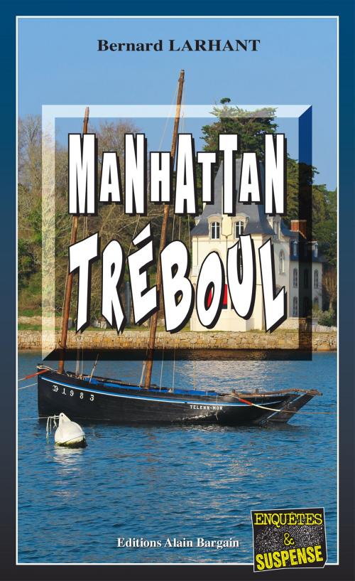 Cover of the book Manhattan Tréboul by Bernard Larhant, Editions Alain Bargain