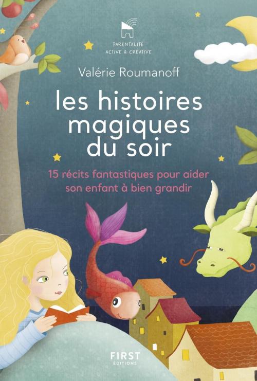 Cover of the book Les histoires magiques du soir - 15 récits fantastiques pour aider son enfant à bien grandir by Valérie ROUMANOFF, edi8