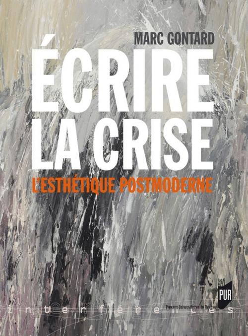 Cover of the book Écrire la crise by Marc Gontard, Presses universitaires de Rennes