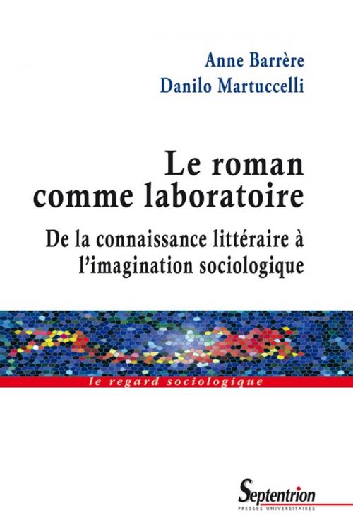 Cover of the book Le roman comme laboratoire by Danilo Martuccelli, Anne Barrère, Presses Universitaires du Septentrion