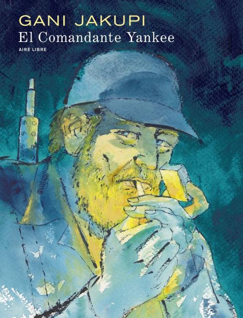 Cover of the book El Comandante Yankee by Gani Jakupi, Dupuis