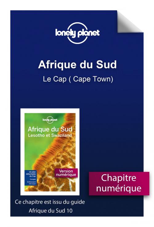 Cover of the book Afrique du Sud - Le Cap ( Cape Town) by LONELY PLANET FR, edi8